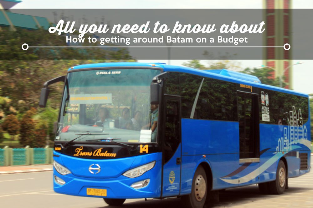 Tips Berkeliling Batam dengan Berbagai Pilihan Transportasi