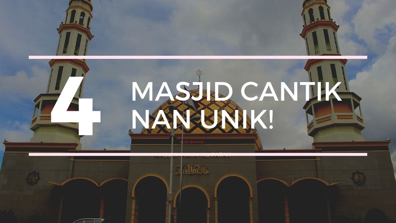 4 Masjid Cantik Nan Unik Ini Wajib Banget Masuk ke Daftar Paket Wisata Religi Kalian!